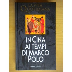 La vita quotidiana in cina ai tempi di marco polo