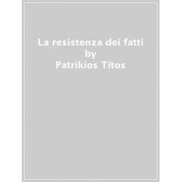 La resistenza dei fatti