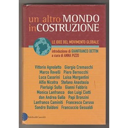 UN ALTRO MONDO IN COSTRUZIONE Le idee del Movimento globale