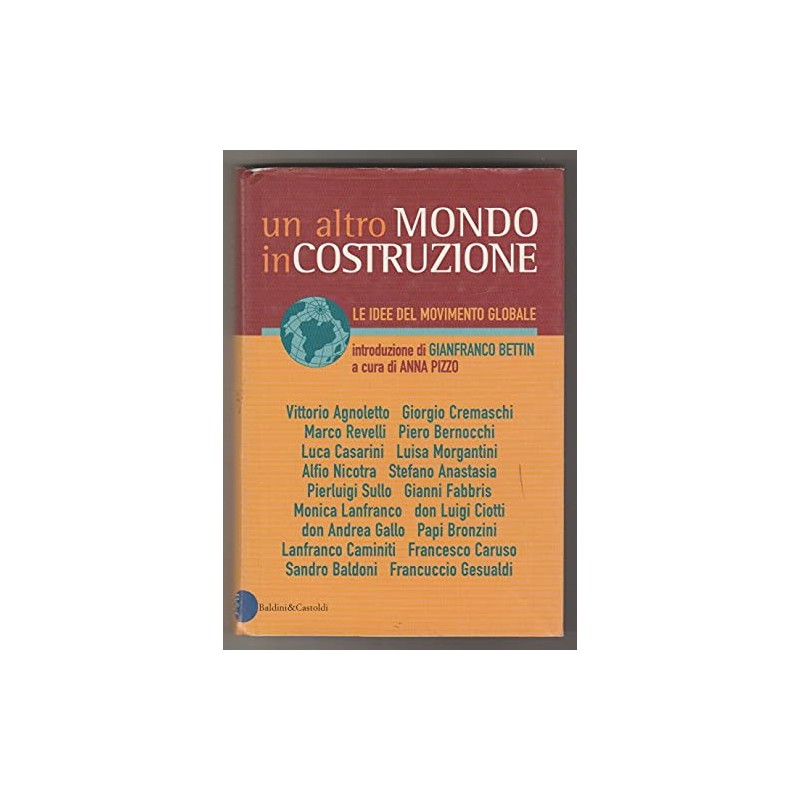 UN ALTRO MONDO IN COSTRUZIONE Le idee del Movimento globale