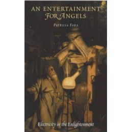 An Entertainment for Angels: Electricity in the Enlightenment