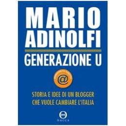 Generazione U. Storia e idee di un blogger che vuole cambiare l'Italia